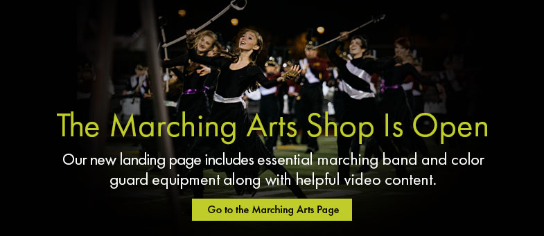 The Marching Arts Shop is open; shop our new page which includes essential marching and color guard equipment along with helpful video content!